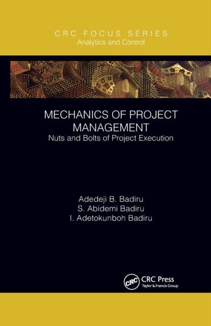 Cover for Adedeji B. Badiru · Mechanics of Project Management: Nuts and Bolts of Project Execution - Analytics and Control (Paperback Book) (2021)