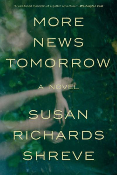 Cover for Susan Richards Shreve · More News Tomorrow - A Novel (Book) (2020)