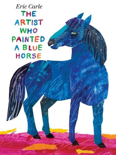 Cover for Eric Carle · The Artist Who Painted a Blue Horse (Innbunden bok) [First edition] (2011)