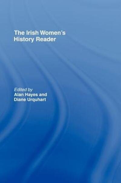 Cover for Alan Hayes · Irish Women's History Reader - Routledge Readers in History (Hardcover bog) (2000)