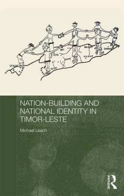 Cover for Michael Leach · Nation-Building and National Identity in Timor-Leste - Routledge Contemporary Southeast Asia Series (Hardcover Book) (2016)