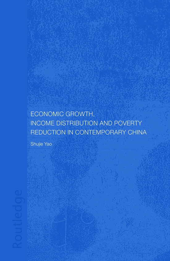 Cover for Yao, Shujie (University of Nottingham, UK) · Economic Growth, Income Distribution and Poverty Reduction in Contemporary China - Routledge Studies on the Chinese Economy (Paperback Bog) (2012)