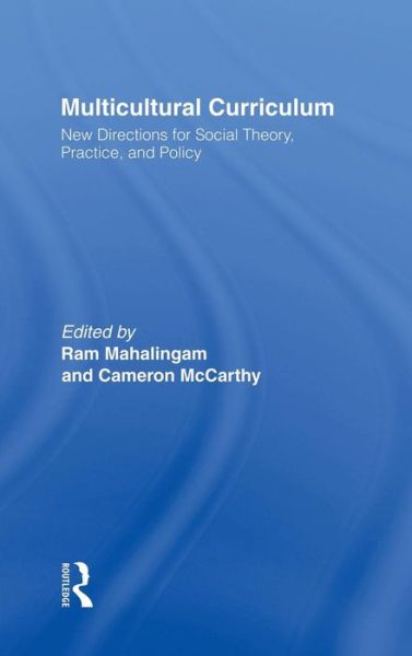 Multicultural Curriculum: New Directions for Social Theory, Practice, and Policy - Ram Mahalingam - Books - Taylor & Francis Ltd - 9780415920131 - May 4, 2000