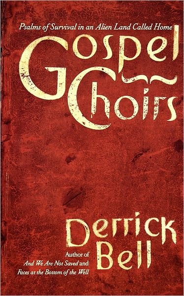 Cover for Derrick Bell · Gospel Choirs: Psalms Of Survival In An Alien Land Called Home (Paperback Book) (1997)