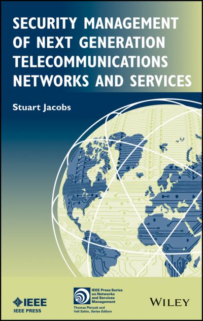 Cover for Stuart Jacobs · Security Management of Next Generation Telecommunications Networks and Services - IEEE Press Series on Networks and Service Management (Hardcover Book) (2013)