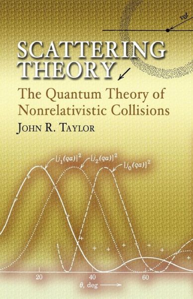 Cover for John R Taylor · Scattering Theory: The Quantum Theory of Nonrelativistic Collisions - Dover Books on Engineering (Paperback Book) (2006)