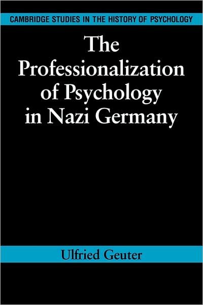 Cover for Ulfried Geuter · The Professionalization of Psychology in Nazi Germany - Cambridge Studies in the History of Psychology (Taschenbuch) (2008)