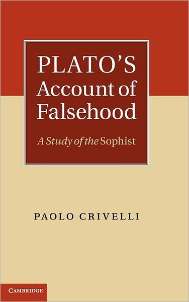 Cover for Crivelli, Paolo (Universite de Geneve) · Plato's Account of Falsehood: A Study of the Sophist (Hardcover Book) (2011)