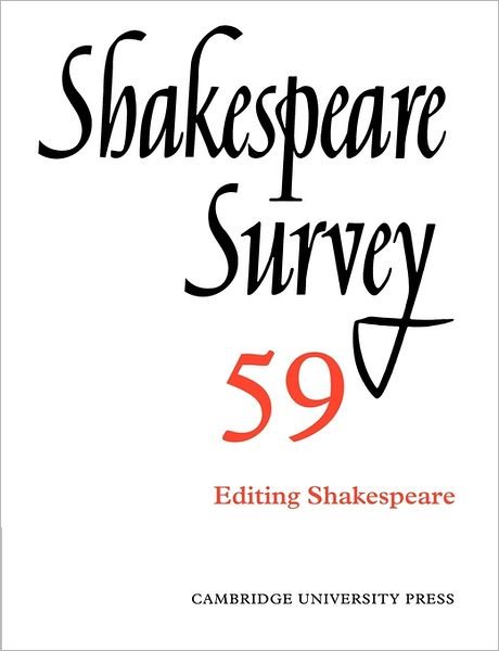 Shakespeare Survey: Volume 59, Editing Shakespeare - Shakespeare Survey - Peter Holland - Livros - Cambridge University Press - 9780521201131 - 21 de julho de 2011