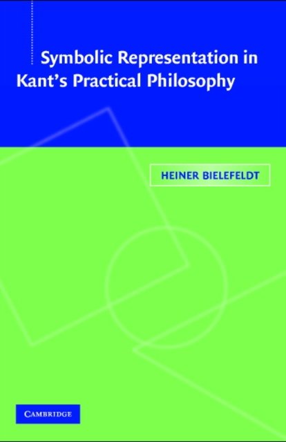 Cover for Bielefeldt, Heiner (Universitat Bielefeld, Germany) · Symbolic Representation in Kant's Practical Philosophy (Hardcover bog) (2003)