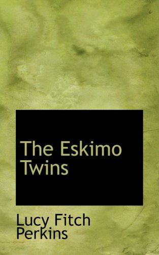 Cover for Lucy Fitch Perkins · The Eskimo Twins (Hardcover Book) (2008)