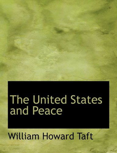 Cover for William Howard Taft · The United States and Peace (Hardcover Book) [Large Print, Lrg edition] (2008)