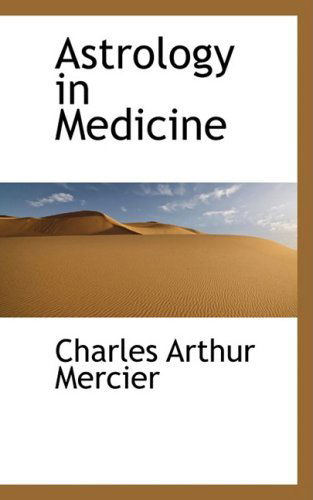 Cover for Charles Arthur Mercier · Astrology in Medicine (Paperback Book) (2008)