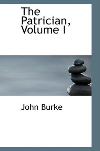 Cover for John Burke · The Patrician, Volume I (Paperback Book) (2008)