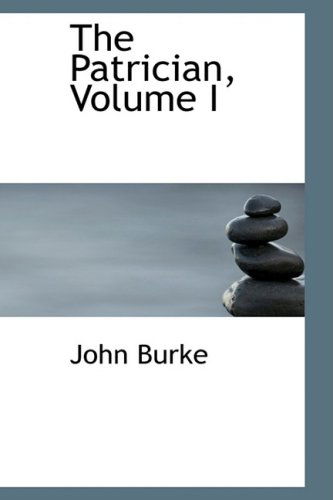 Cover for John Burke · The Patrician, Volume I (Pocketbok) (2008)