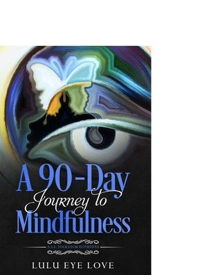 Cover for Lulu Eye Love · A 90 Day Journey to Mindfulness (Paperback Bog) (2021)