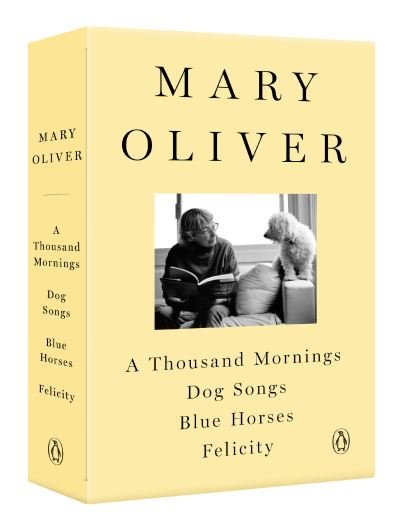 Cover for Mary Oliver · A Mary Oliver Collection: A Thousand Mornings, Dog Songs, Blue Horses, and Felicity (Bog) (2020)