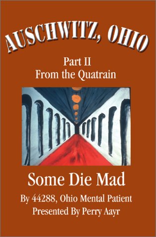 Cover for 44288 Ohio Ment Presented by Perry Aayr · Auschwitz, Ohio: Part II from the Quatrain Some Die Mad (Hardcover Book) (2002)