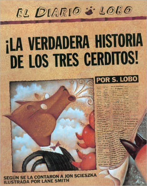 Cover for Jon Scieszka · La Verdadera Historia De Los Tres Cerditos! (The True Story of the Three Little Pigs) (Turtleback School &amp; Library Binding Edition) (Spanish Edition) (Innbunden bok) [Turtleback School &amp; Library Binding, Spanish edition] (1996)