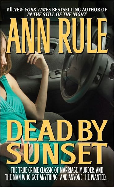 Dead by Sunset: Perfect Husband, Perfect Killer - Ann Rule - Bøger - Simon & Schuster - 9780671001131 - 1. april 1996