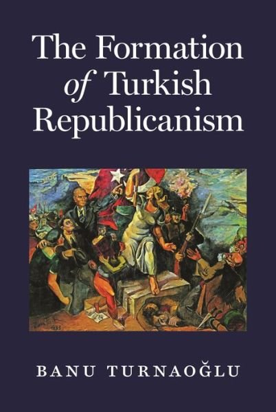 Cover for Banu Turnaoglu · The Formation of Turkish Republicanism (Pocketbok) (2020)