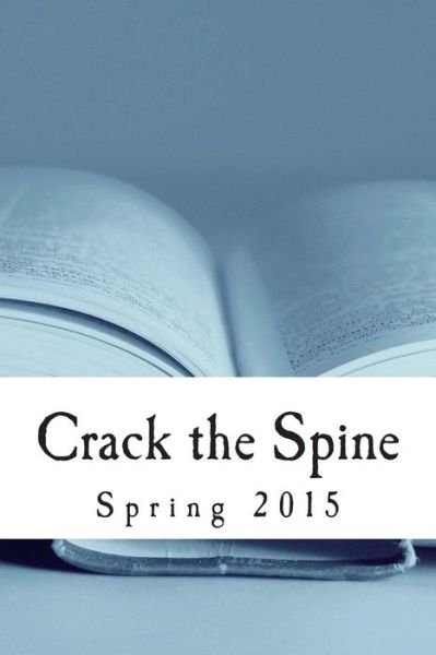 Cover for Crack the Spine · Crack the Spine: Spring 2015 (Paperback Bog) (2015)