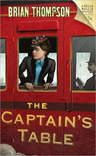 Cover for Brian Thompson · The Captain's Table: A Bella Wallis Mystery - Bella Wallis Victorian Mysteries (Hardcover Book) (2009)