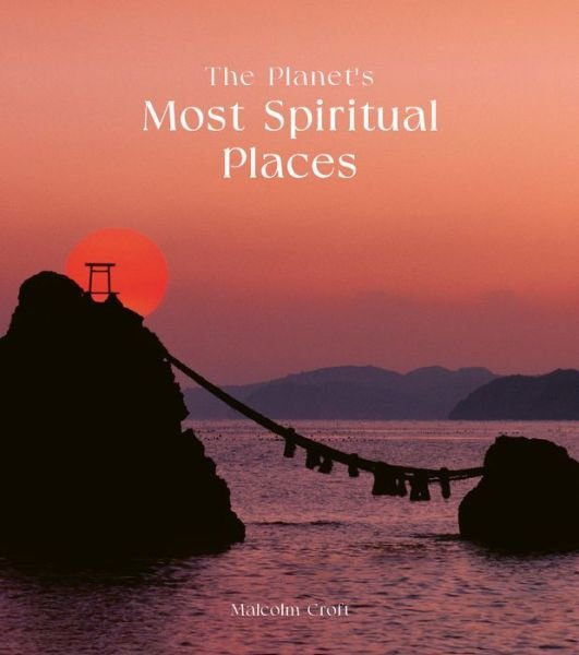 Cover for Malcolm Croft · The Planet's Most Spiritual Places (Hardcover bog) (2023)