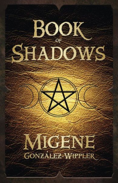 Book of Shadows - Migene Gonzalez-wippler - Kirjat - Llewellyn Publications,U.S. - 9780738702131 - tiistai 8. marraskuuta 2005