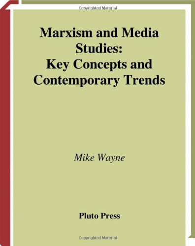 Cover for Mike Wayne · Marxism and Media Studies: Key Concepts and Contemporary Trends - Marxism and Culture (Paperback Book) (2003)