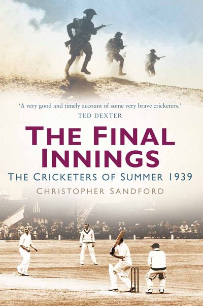 Cover for Christopher Sandford · The Final Innings: The Cricketers of Summer 1939 (Hardcover Book) (2019)