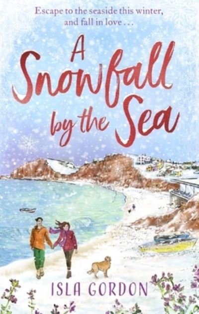 Cover for Isla Gordon · A Snowfall by the Sea: curl up with the most heart-warming festive romance you'll read this winter! (Pocketbok) (2022)