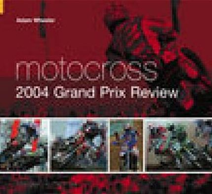 Motocross 2004 Grand Prix Review - Adam Wheeler - Books - The History Press Ltd - 9780752434131 - February 1, 2005