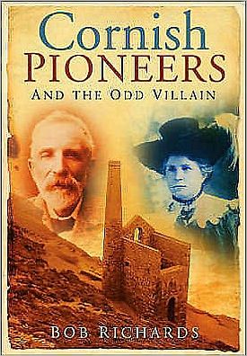 Cover for Bob Richards · Cornish Pioneers and the Odd Villain (Paperback Book) [UK edition] (2008)