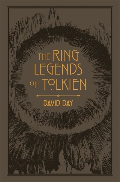 The Ring Legends of Tolkien: An Illustrated Exploration of Rings in Tolkien's World, and the Sources that Inspired his Work from Myth, Literature and History - David Day - Bøker - Octopus Publishing Group - 9780753734131 - 8. oktober 2020