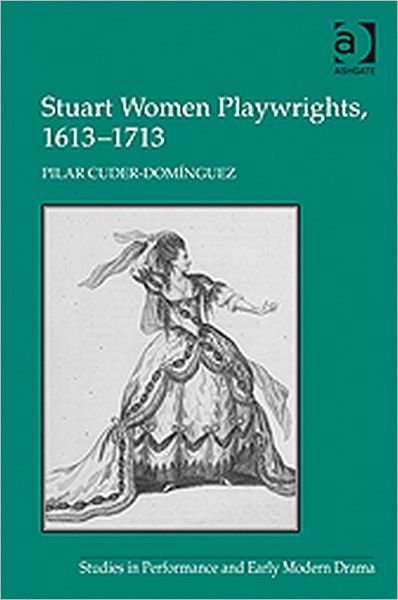 Cover for Pilar Cuder-Dominguez · Stuart Women Playwrights, 1613–1713 (Hardcover Book) [New edition] (2010)
