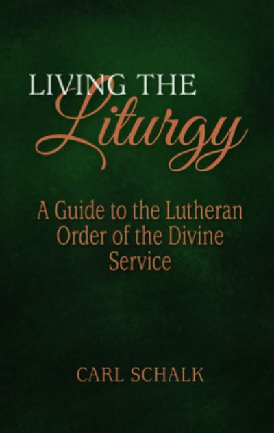 Cover for Carl Schalk · Living the Liturgy (Paperback Book) (2022)