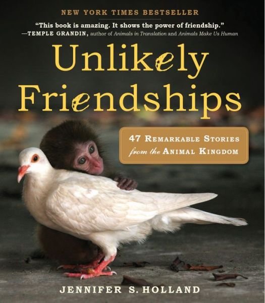 Cover for Jennifer S. Holland · Unlikely Friendships: 47 Remarkable Stories from the Animal Kingdom (Pocketbok) (2011)