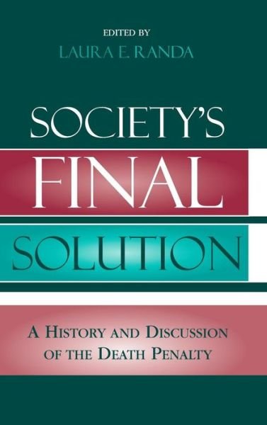 Society's Final Solution: A History and Discussion of the Death Penalty - Laura Randa King - Książki - University Press of America - 9780761807131 - 29 sierpnia 1997