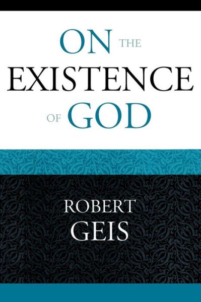 Cover for Robert Geis · On the Existence of God (Paperback Book) (2009)