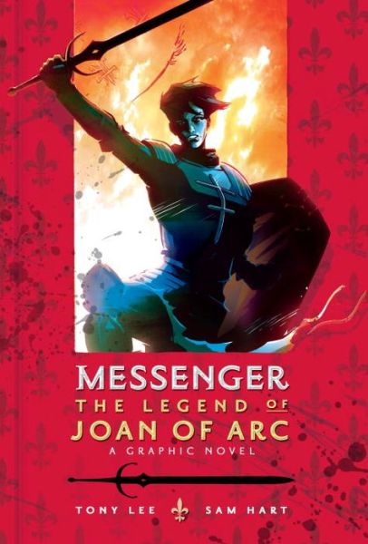 Cover for Tony Lee · Messenger: the Legend of Joan of Arc (Hardcover Book) (2015)