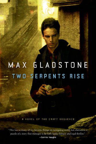 Cover for Max Gladstone · Two Serpents Rise - Craft Sequence (Paperback Book) [Reprint edition] (2014)