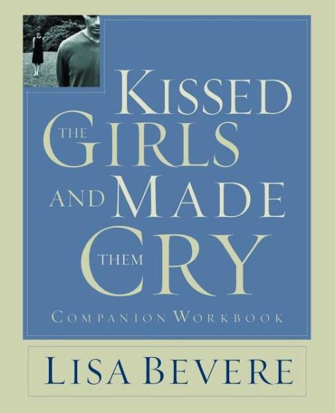 Cover for Lisa Bevere · Kissed the Girls and Made Them Cry Workbook (Paperback Book) (2004)