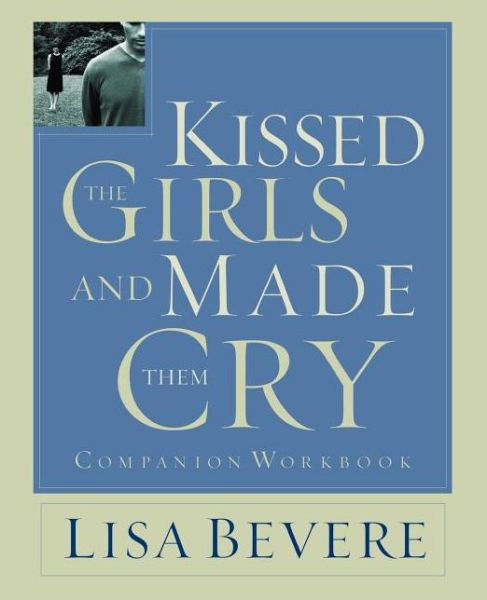 Cover for Lisa Bevere · Kissed the Girls and Made Them Cry Workbook (Pocketbok) (2004)