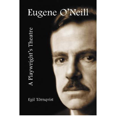 Cover for Egil Tornqvist · Eugene O'Neill: a Playwright's Theatre (Paperback Book) (2004)