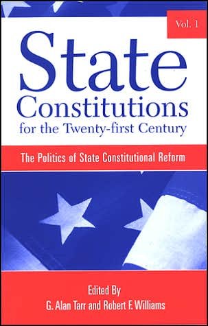 Cover for G Alan Tarr · State Constitutions for the Twenty-first Century, Volume 1: the Politics of State Constitutional Reform (Hardcover bog) (2005)