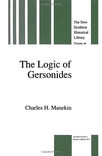 Charles H. Manekin · The Logic of Gersonides: A Translation of Sefer ha-Heqqesh ha-Yashar (The Book of the Correct Syllogism) of Rabbi Levi ben Gershom with Introduction, Commentary, and Analytical Glossary - The New Synthese Historical Library (Hardcover Book) [1992 edition] (1991)