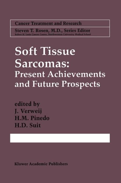 J Verweij · Soft Tissue Sarcomas: Present Achievements and Future Prospects - Cancer Treatment and Research (Hardcover bog) [Revised edition] (1997)
