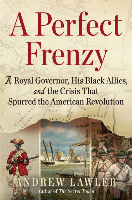 Cover for Andrew Lawler · A Perfect Frenzy: A Royal Governor, His Black Allies, and the Crisis That Spurred the American Revolution (Hardcover Book) (2025)