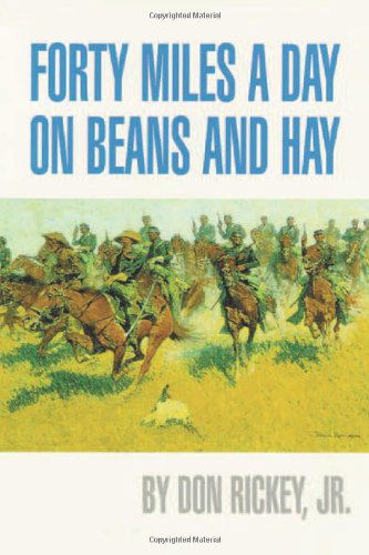 Cover for Don Rickey · Forty Miles a Day on Beans and Hay: The Enlisted Soldier Fighting the Indian Wars (Paperback Book) (1973)